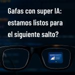 gafas-con-super-ia-estamos-listos-para-el-siguiente-salto-1